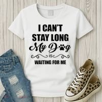 I Cant Stay Long. My Dog Is Waiting For Me Funny Dog Lover Gift Women's T-Shirt thumb 3