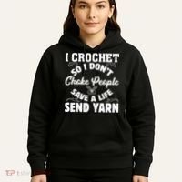 I Crochet So I Don't Choke People Save A Life Send Yarn Hoodie thumb 5