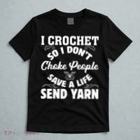 I Crochet So I Don't Choke People Save A Life Send Yarn T-Shirt thumb 5