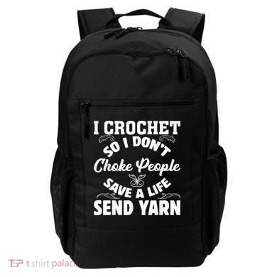 I Crochet So I Don't Choke People Save A Life Send Yarn Backpack