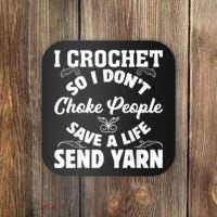 I Crochet So I Don't Choke People Save A Life Send Yarn Coaster thumb 0