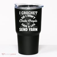 I Crochet So I Don't Choke People Save A Life Send Yarn Tumbler thumb 0
