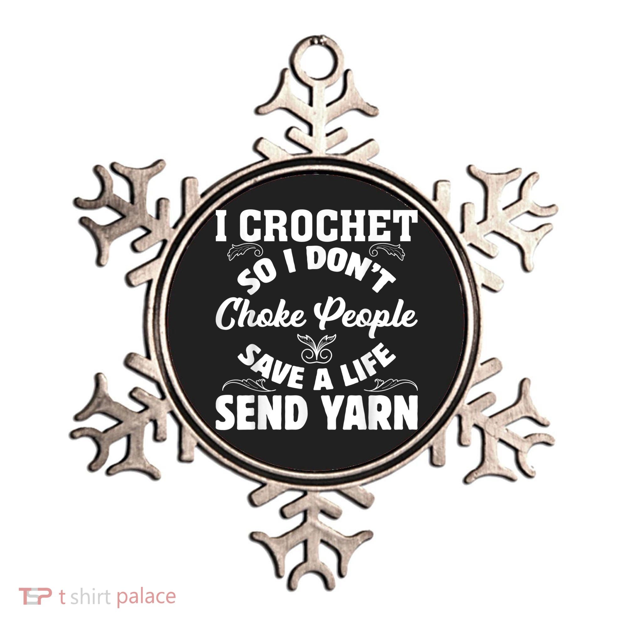 I Crochet So I Don't Choke People Save A Life Send Yarn Ornament