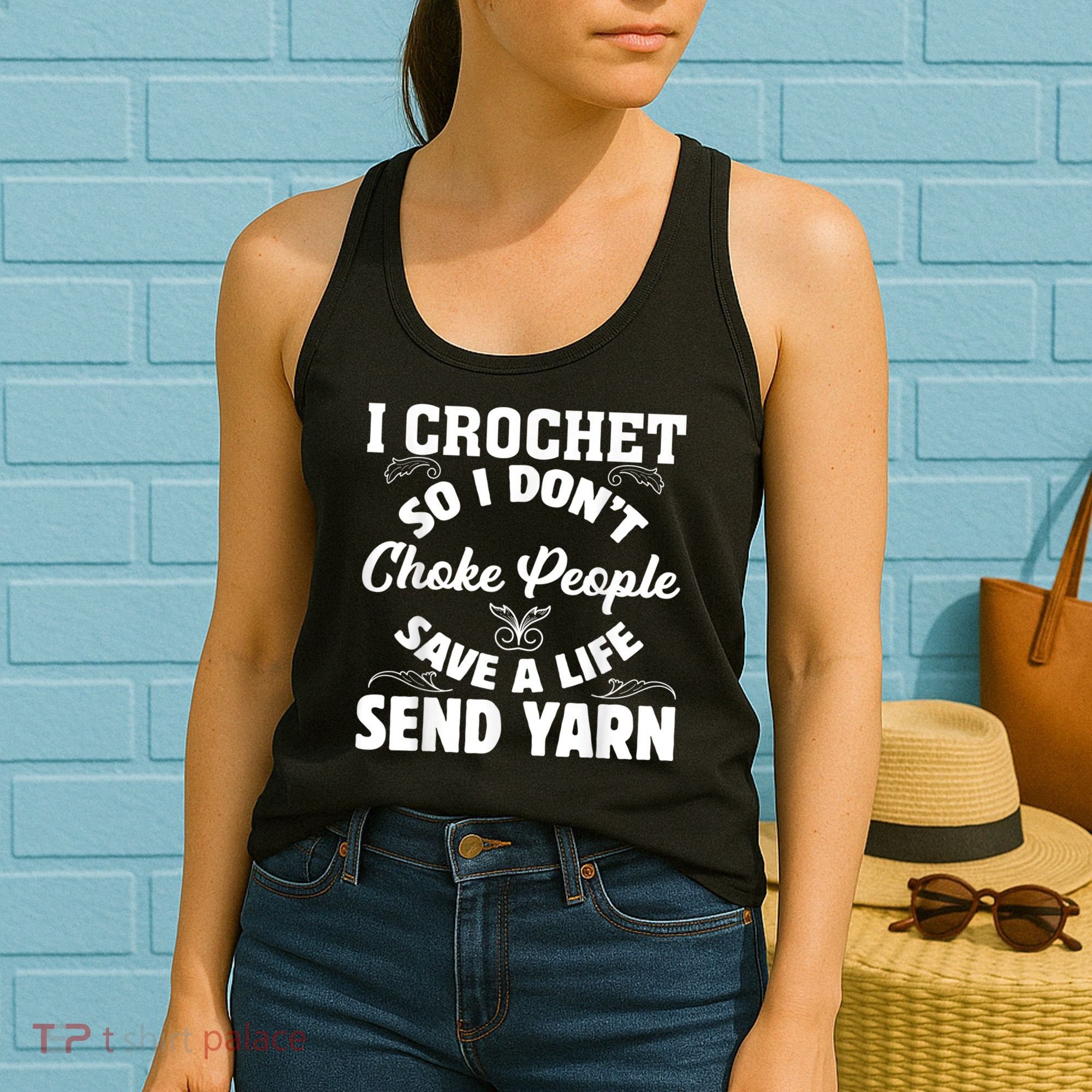 I Crochet So I Don't Choke People Save A Life Send Yarn Women's Tank Top