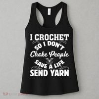 I Crochet So I Don't Choke People Save A Life Send Yarn Women's Tank Top thumb 3