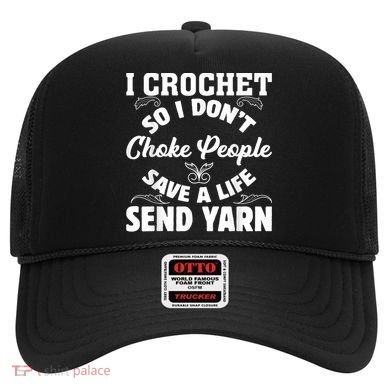 I Crochet So I Don't Choke People Save A Life Send Yarn Hat