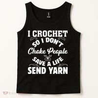 I Crochet So I Don't Choke People Save A Life Send Yarn Tank Top thumb 2