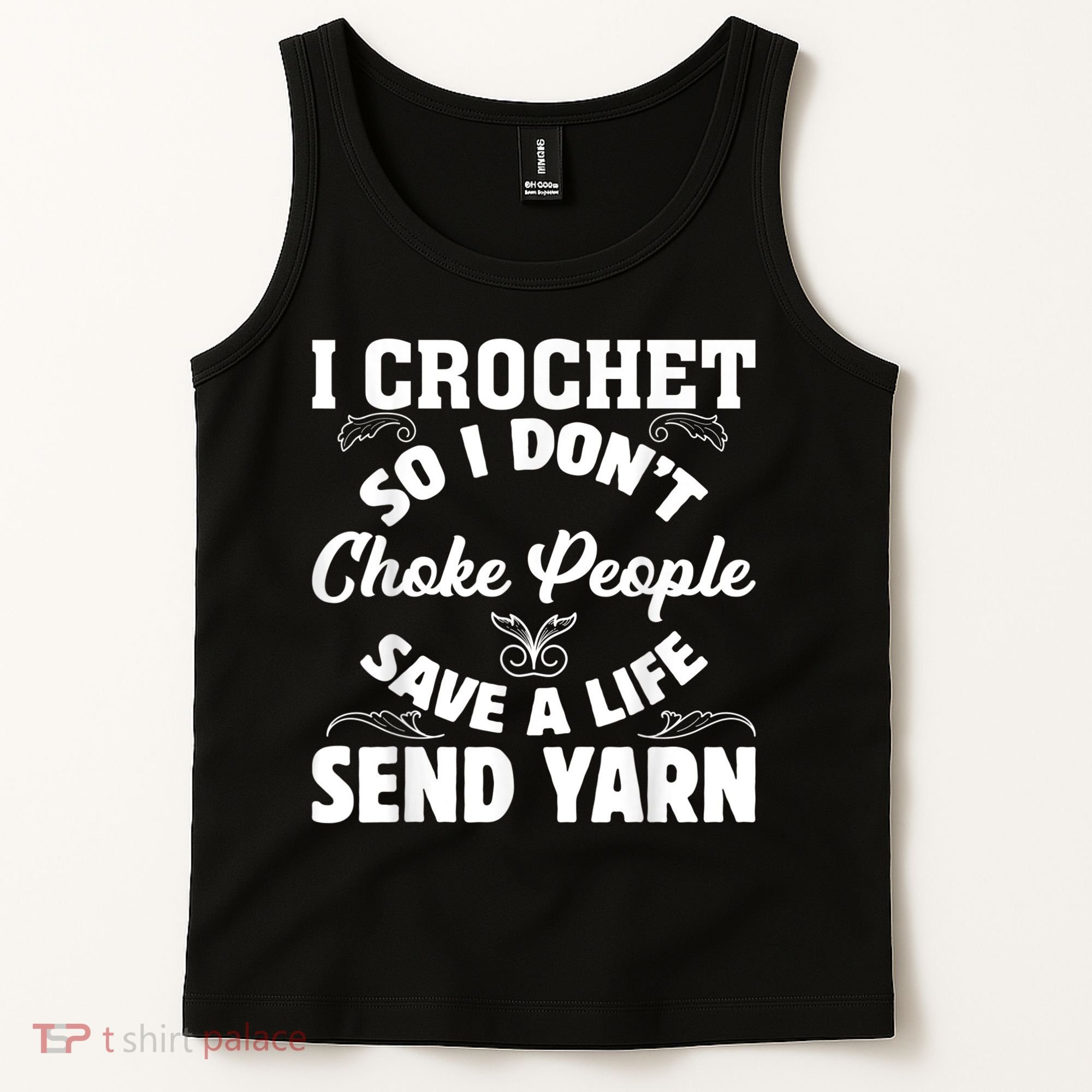 I Crochet So I Don't Choke People Save A Life Send Yarn Tank Top