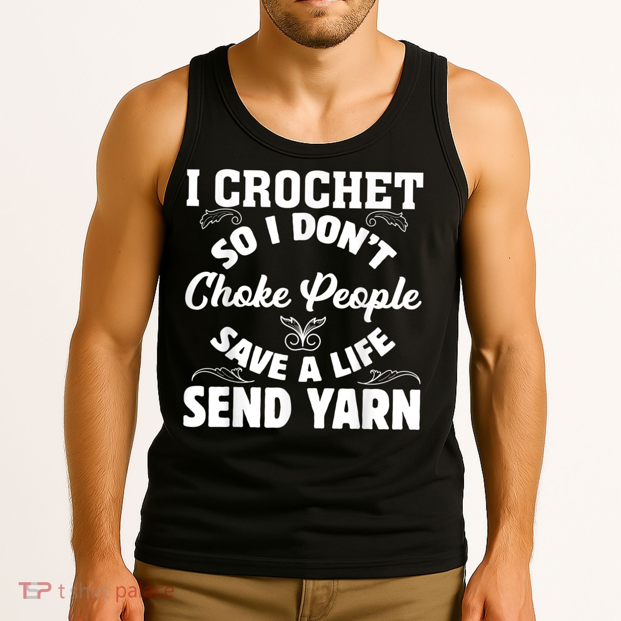 I Crochet So I Don't Choke People Save A Life Send Yarn Tank Top