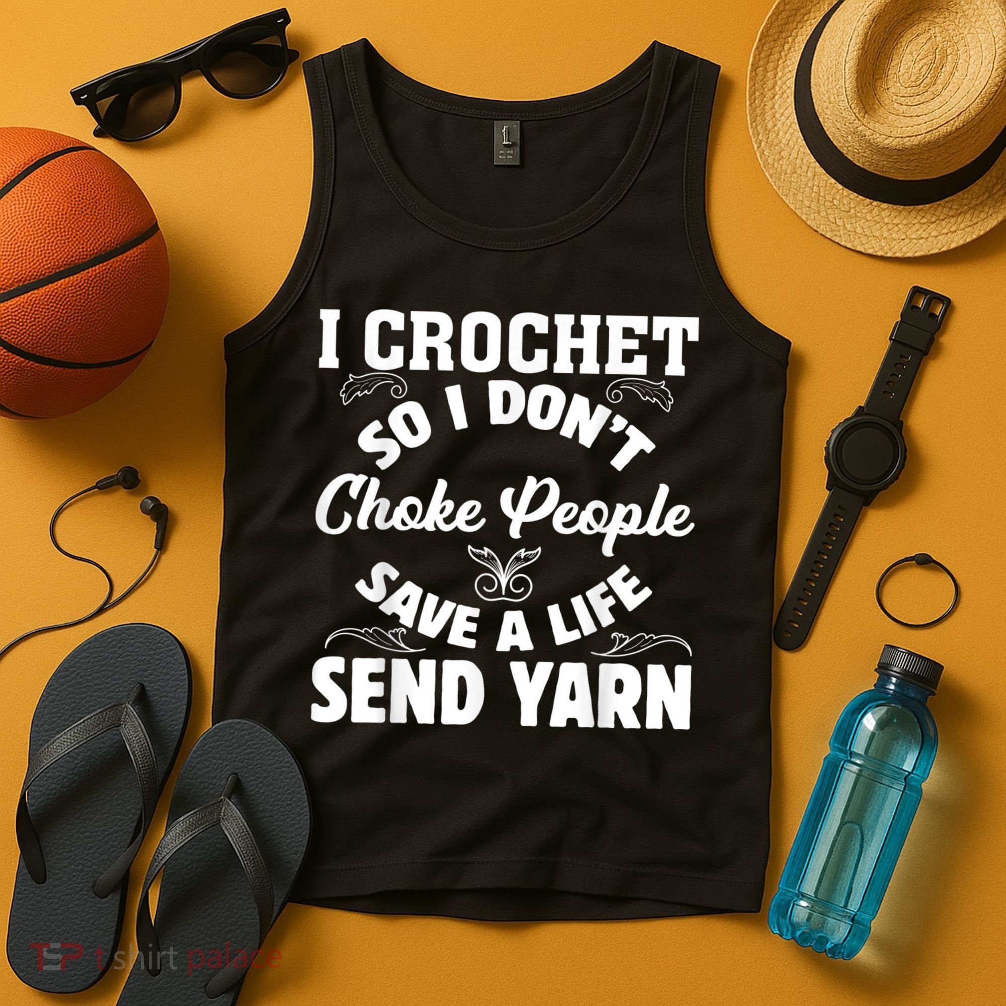 I Crochet So I Don't Choke People Save A Life Send Yarn Tank Top