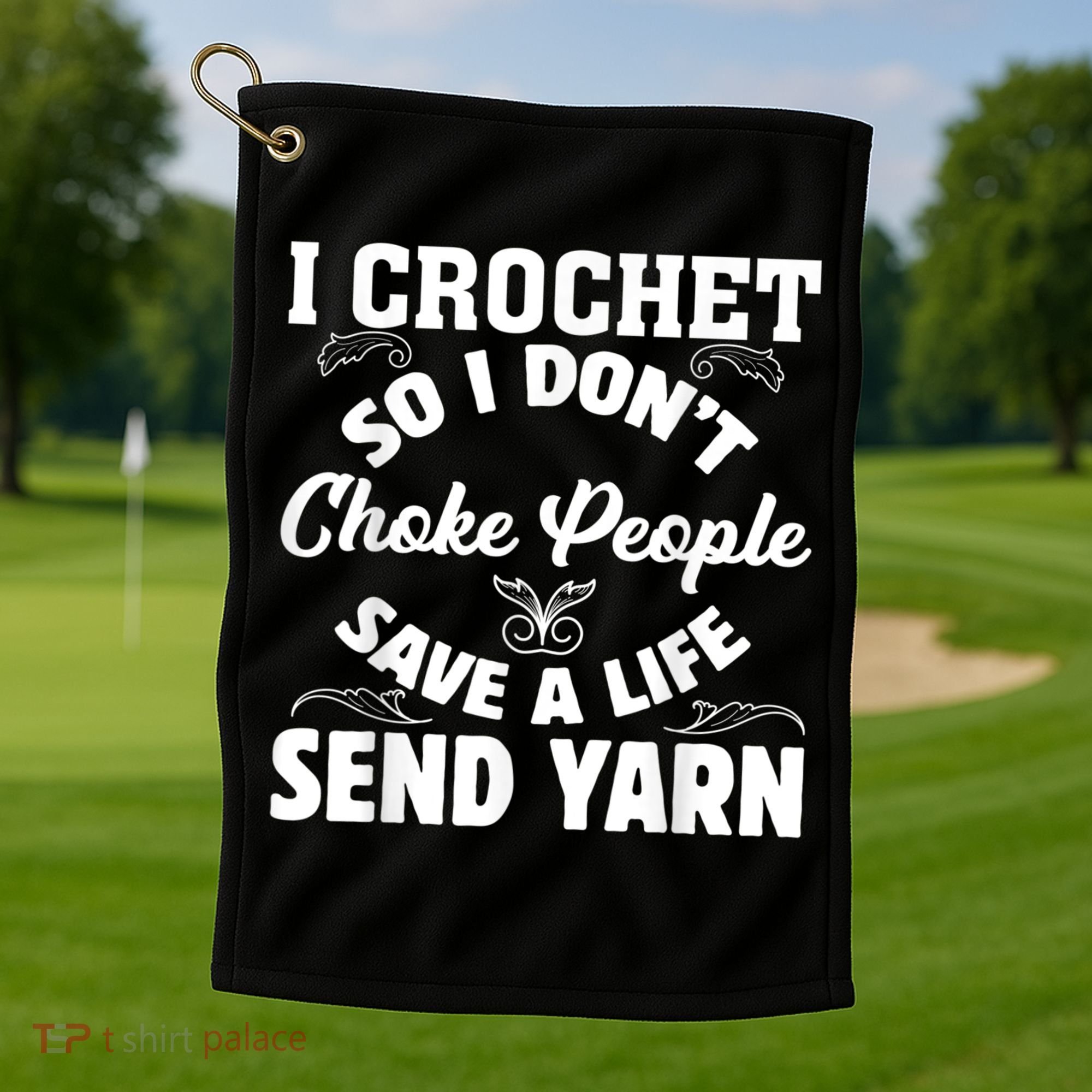 I Crochet So I Don't Choke People Save A Life Send Yarn Golf Towel