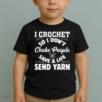 I Crochet So I Don't Choke People Save A Life Send Yarn Toddler T-Shirt thumb 2