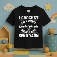 I Crochet So I Don't Choke People Save A Life Send Yarn Toddler T-Shirt thumb 3