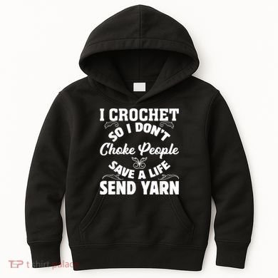 I Crochet So I Don't Choke People Save A Life Send Yarn Kids Hoodie