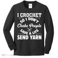 I Crochet So I Don't Choke People Save A Life Send Yarn Kids Long Sleeve Shirt thumb 0