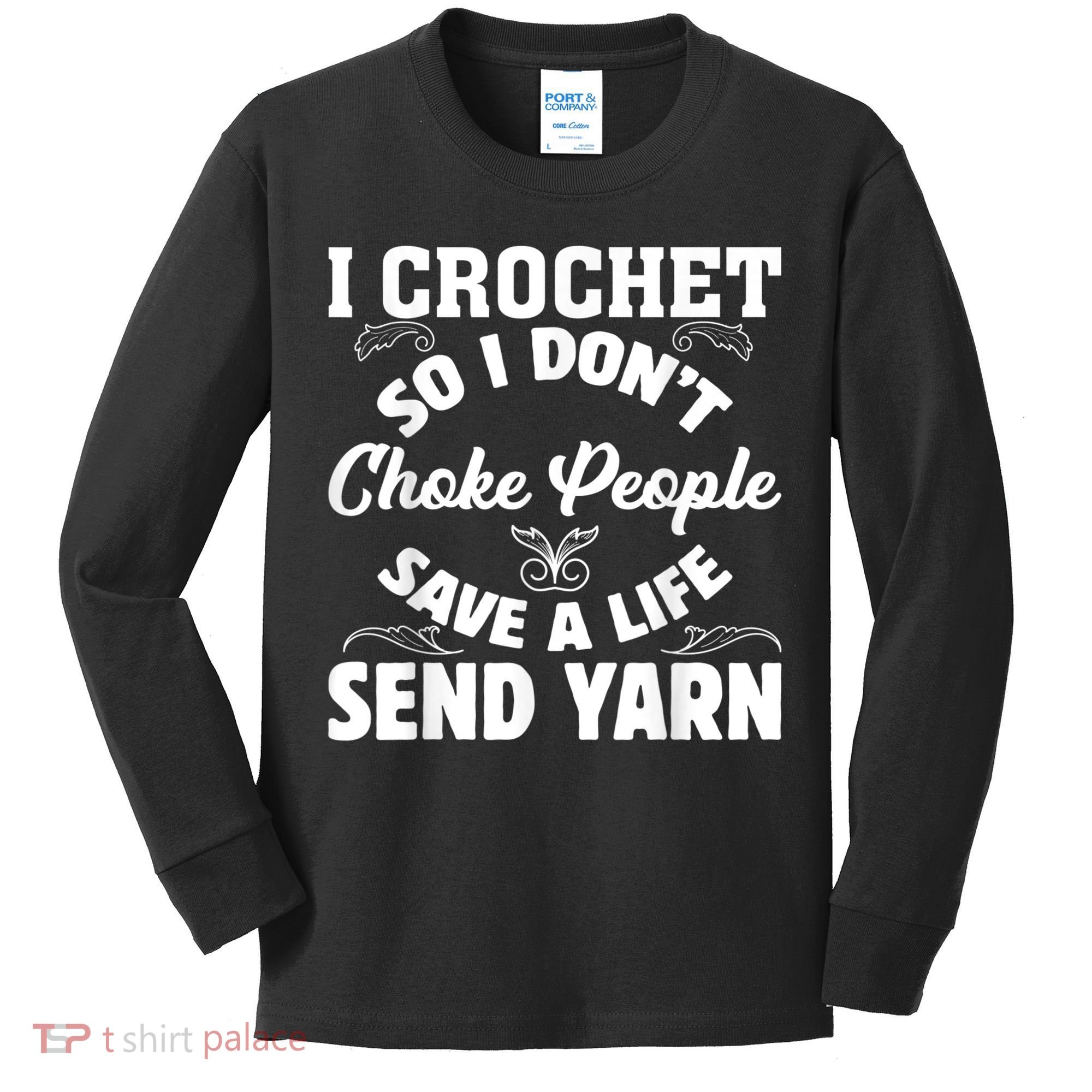 I Crochet So I Don't Choke People Save A Life Send Yarn Kids Long Sleeve Shirt