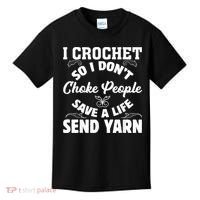 I Crochet So I Don't Choke People Save A Life Send Yarn Kids T-Shirt thumb 0