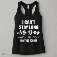 I CanT Stay Long. My Dog Is Waiting For Me Funny Dog Lover Gift Women's Tank Top thumb 3