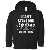 I CanT Stay Long. My Dog Is Waiting For Me Funny Dog Lover Gift Toddler Hoodie thumb 0