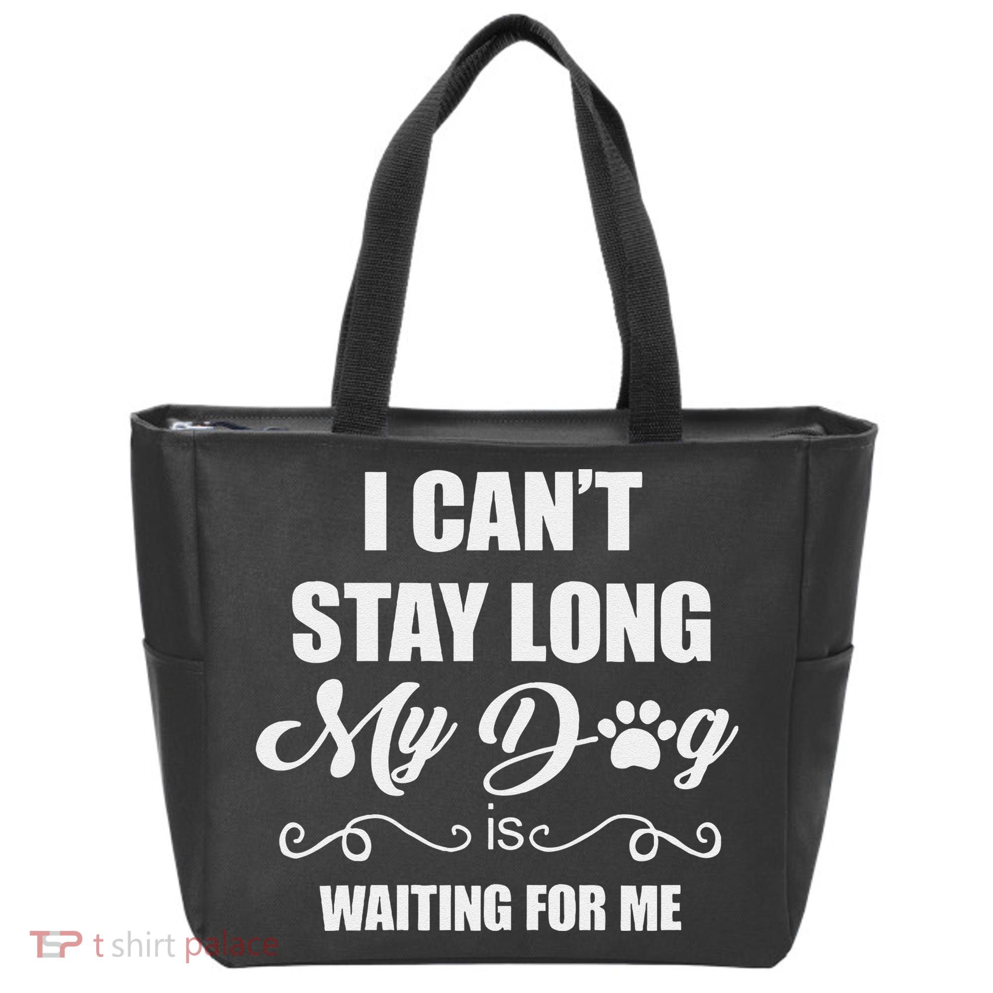 I CanT Stay Long. My Dog Is Waiting For Me Funny Dog Lover Gift Tote Bag
