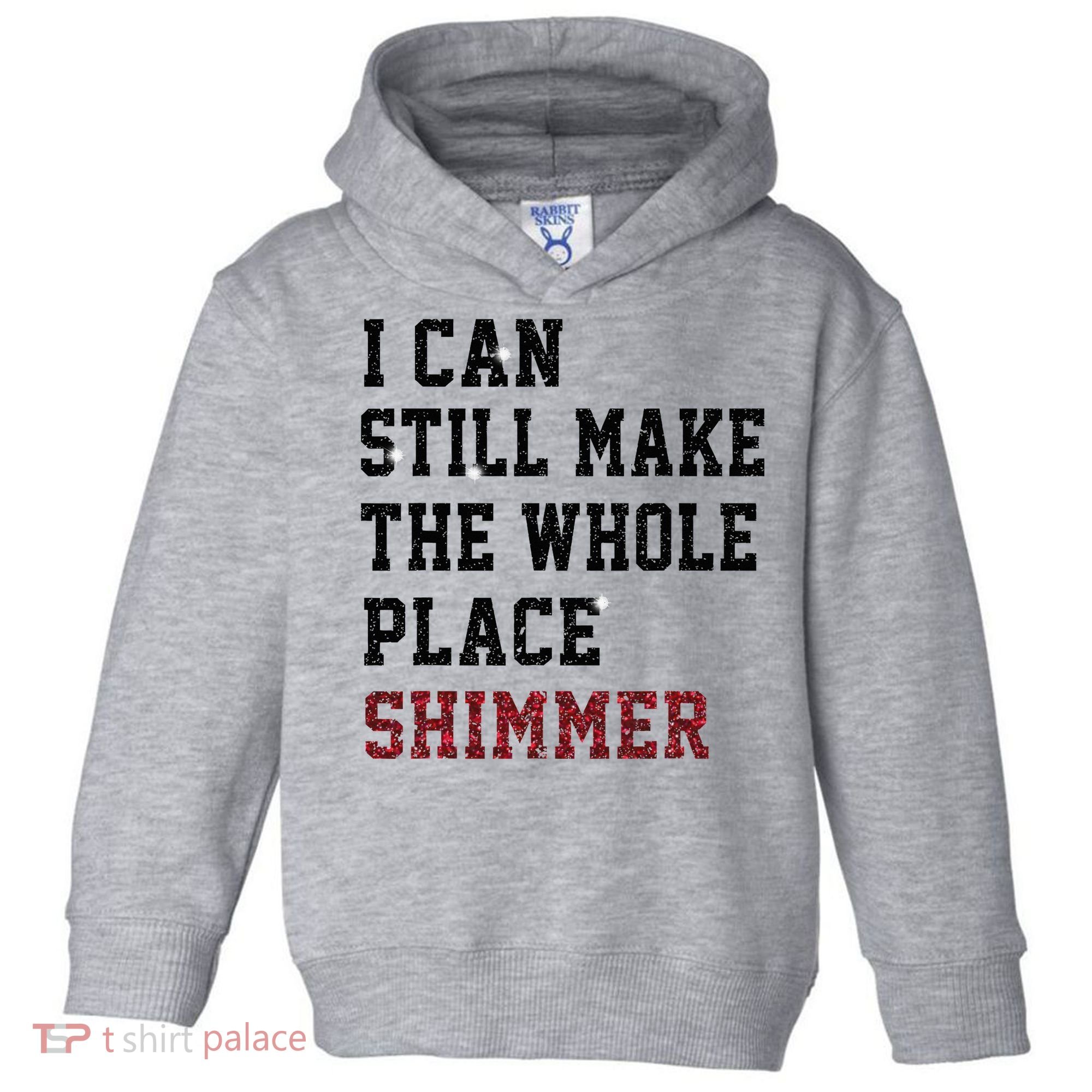 I Can Still Make The Whole Place Shimmer Disco Ball  Toddler Hoodie