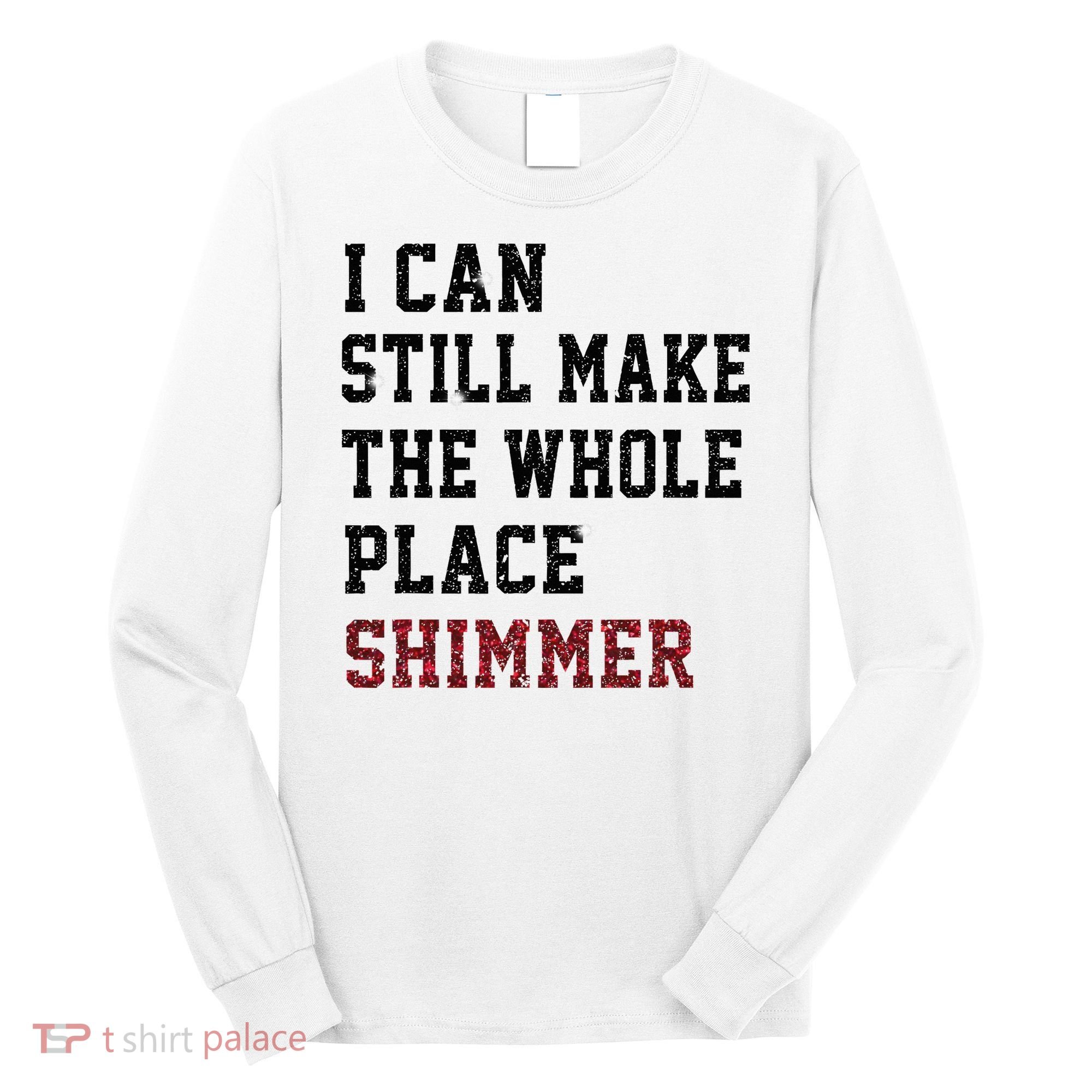 I Can Still Make The Whole Place Shimmer Disco Ball  Long Sleeve Shirt