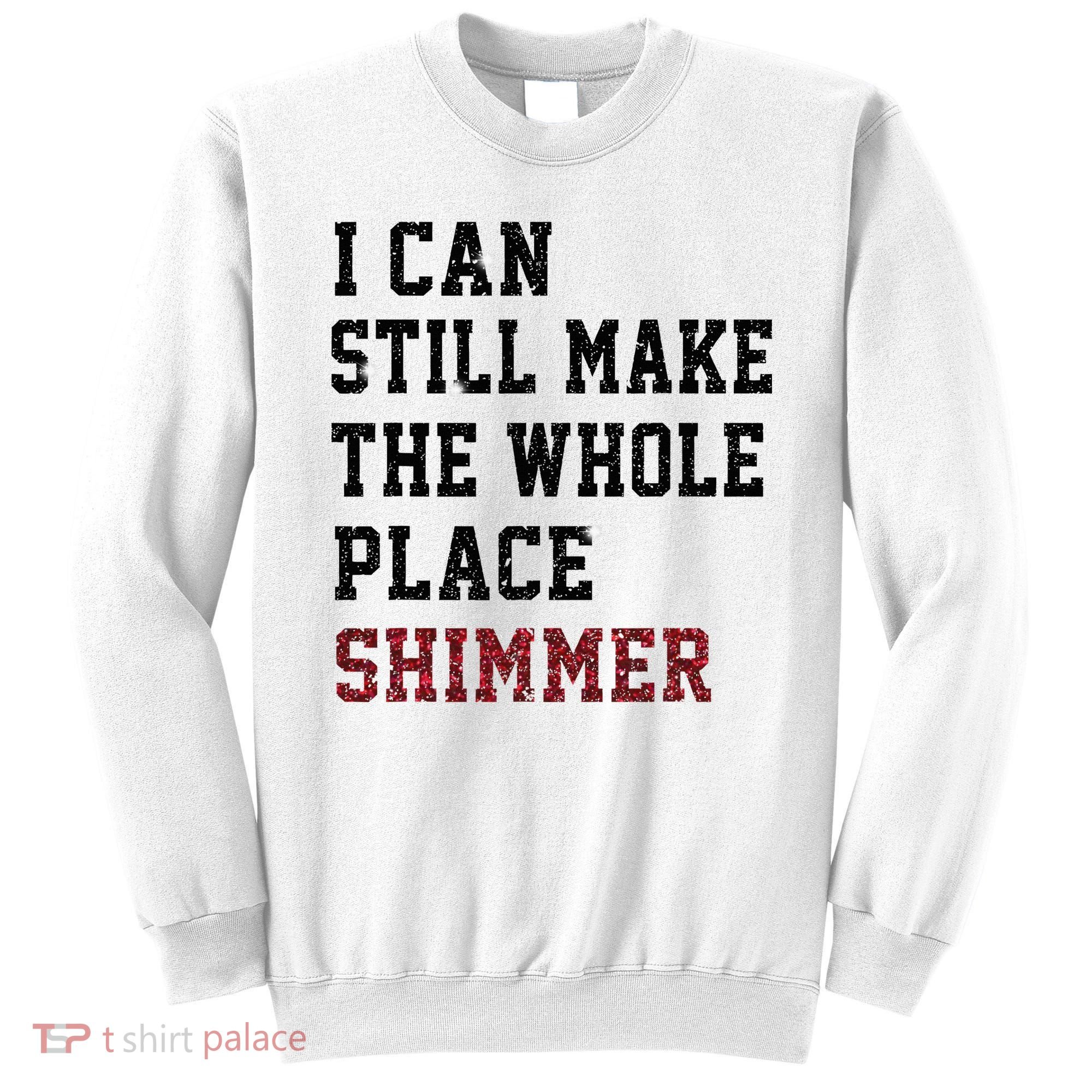 I Can Still Make The Whole Place Shimmer Disco Ball  Sweatshirt