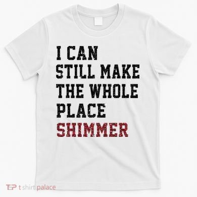 I Can Still Make The Whole Place Shimmer Disco Ball  T-Shirt
