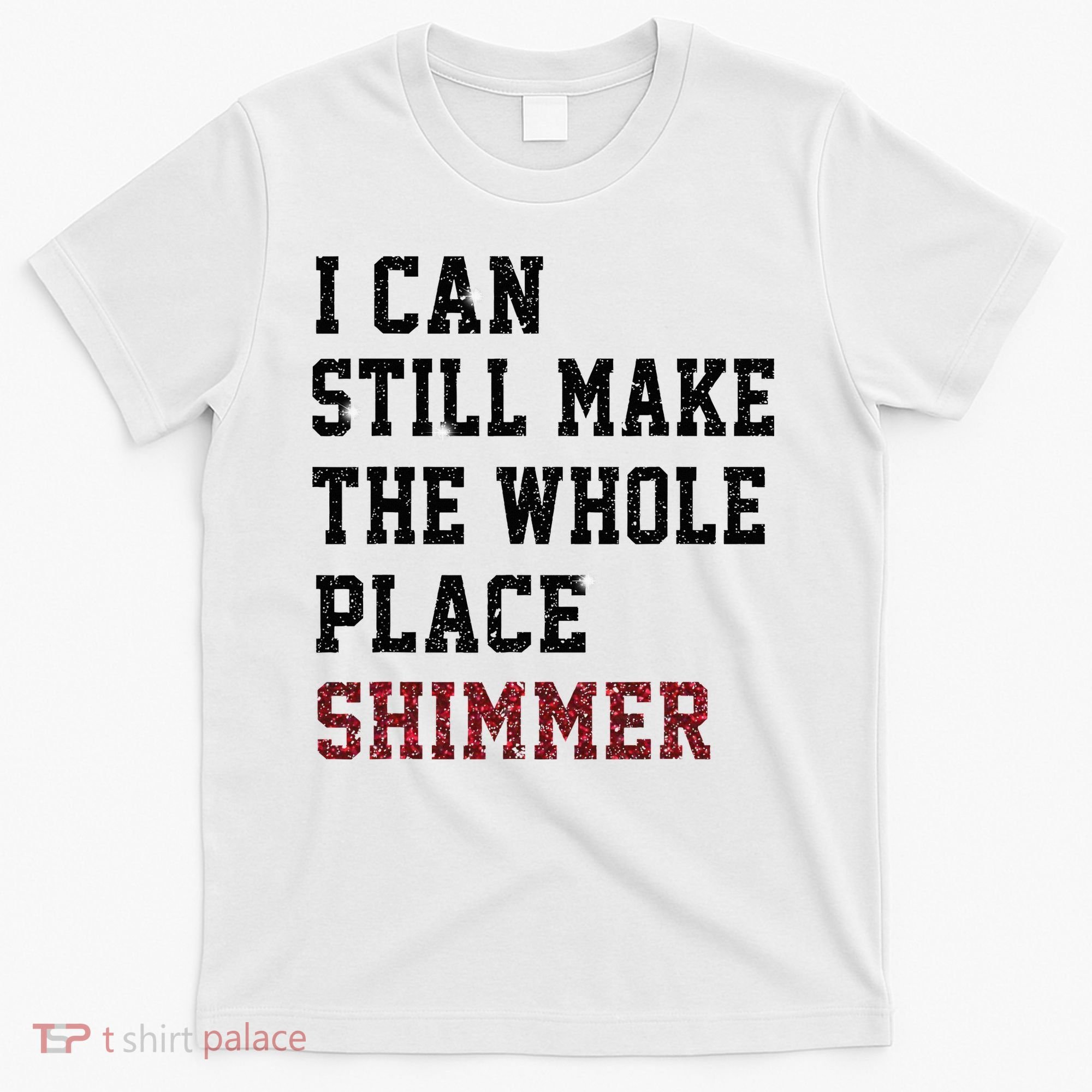 I Can Still Make The Whole Place Shimmer Disco Ball  T-Shirt