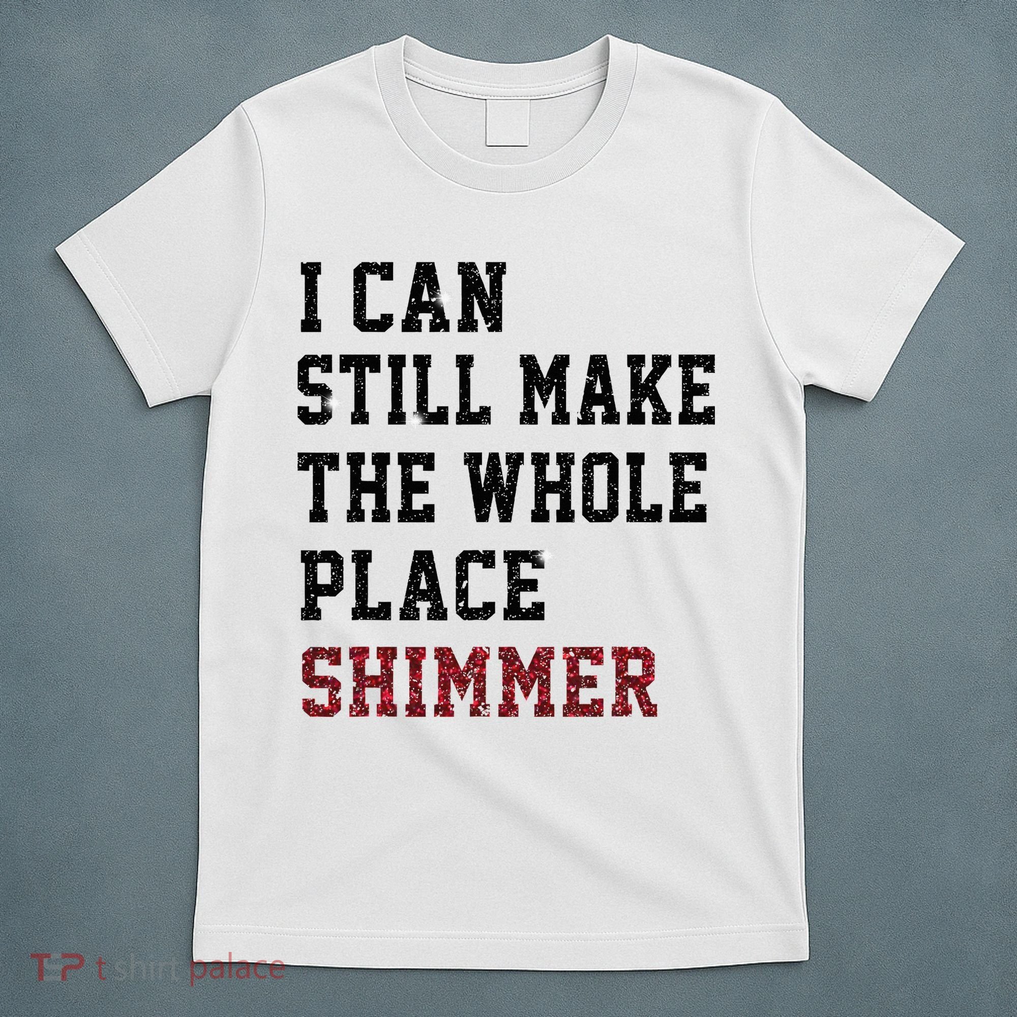 I Can Still Make The Whole Place Shimmer Disco Ball  T-Shirt