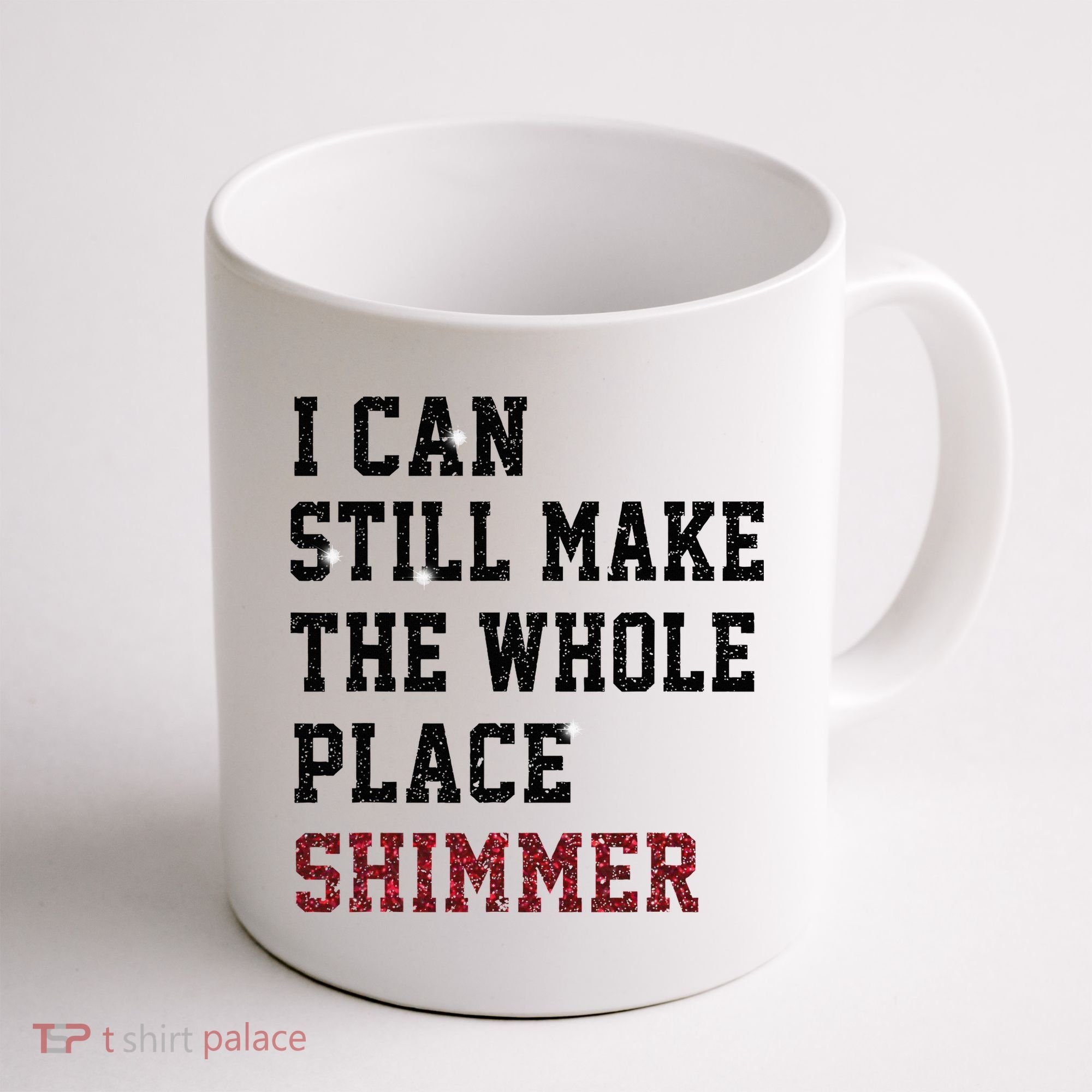 I Can Still Make The Whole Place Shimmer Disco Ball  Coffee Mug
