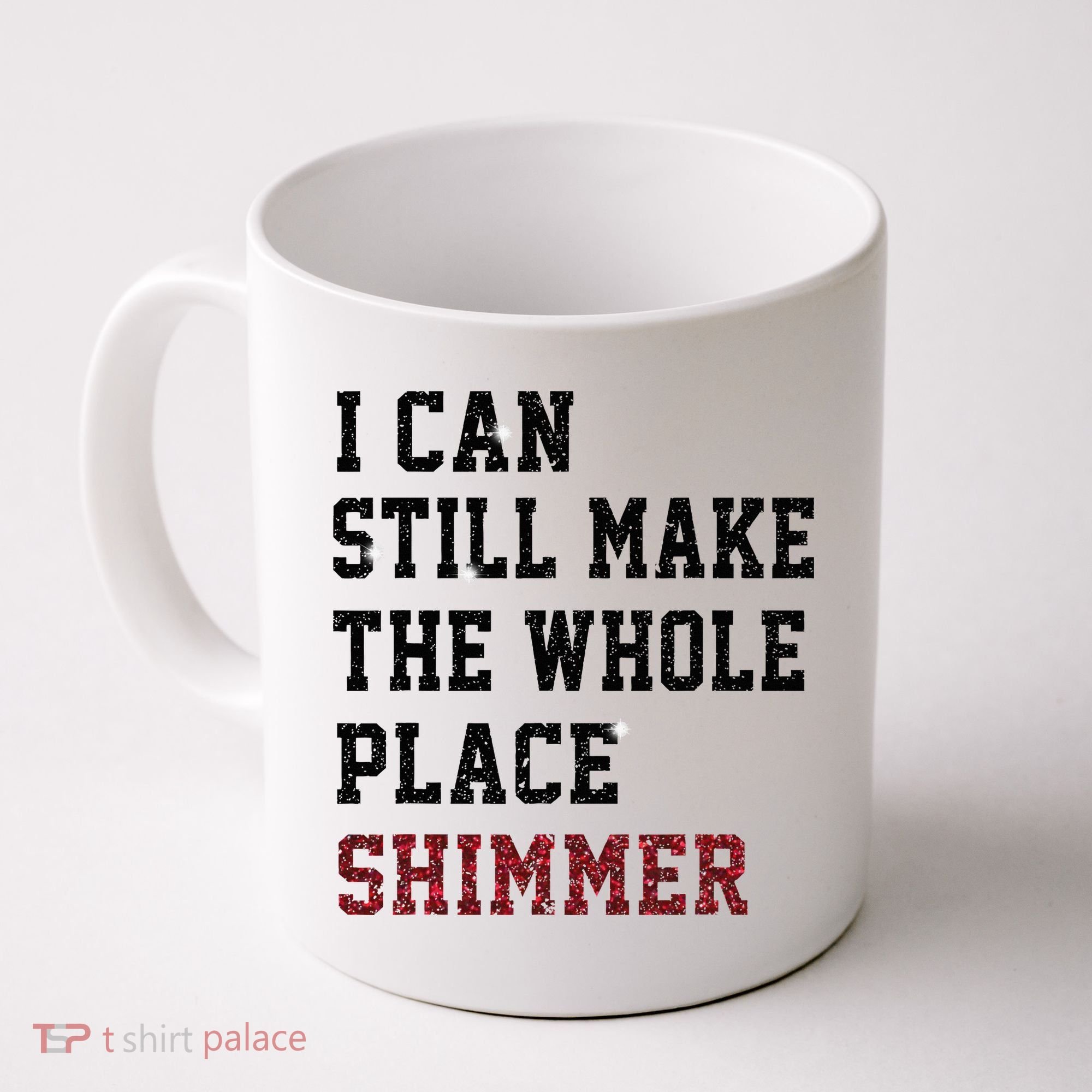 I Can Still Make The Whole Place Shimmer Disco Ball  Coffee Mug