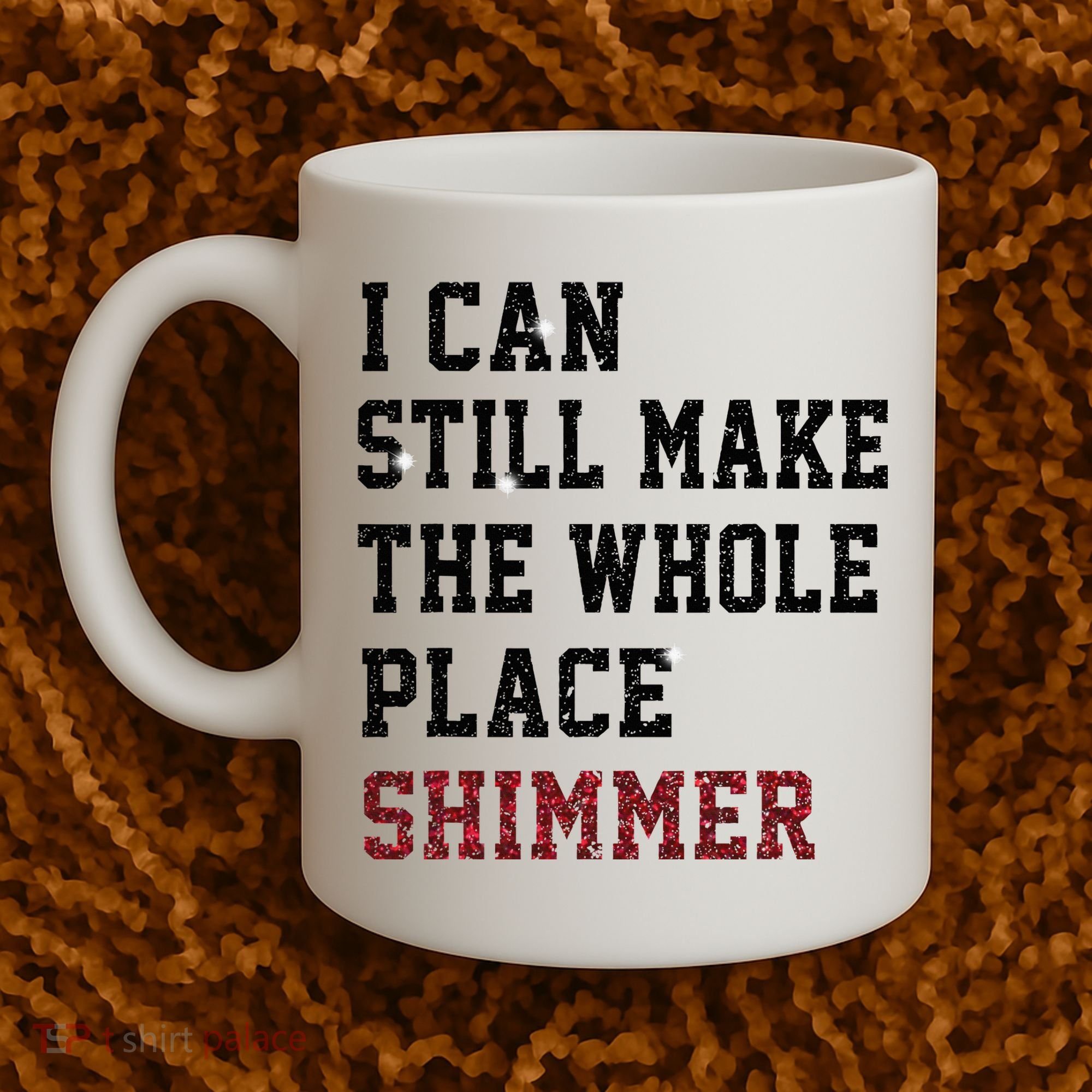 I Can Still Make The Whole Place Shimmer Disco Ball  Coffee Mug