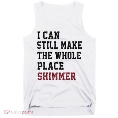I Can Still Make The Whole Place Shimmer Disco Ball  Tank Top