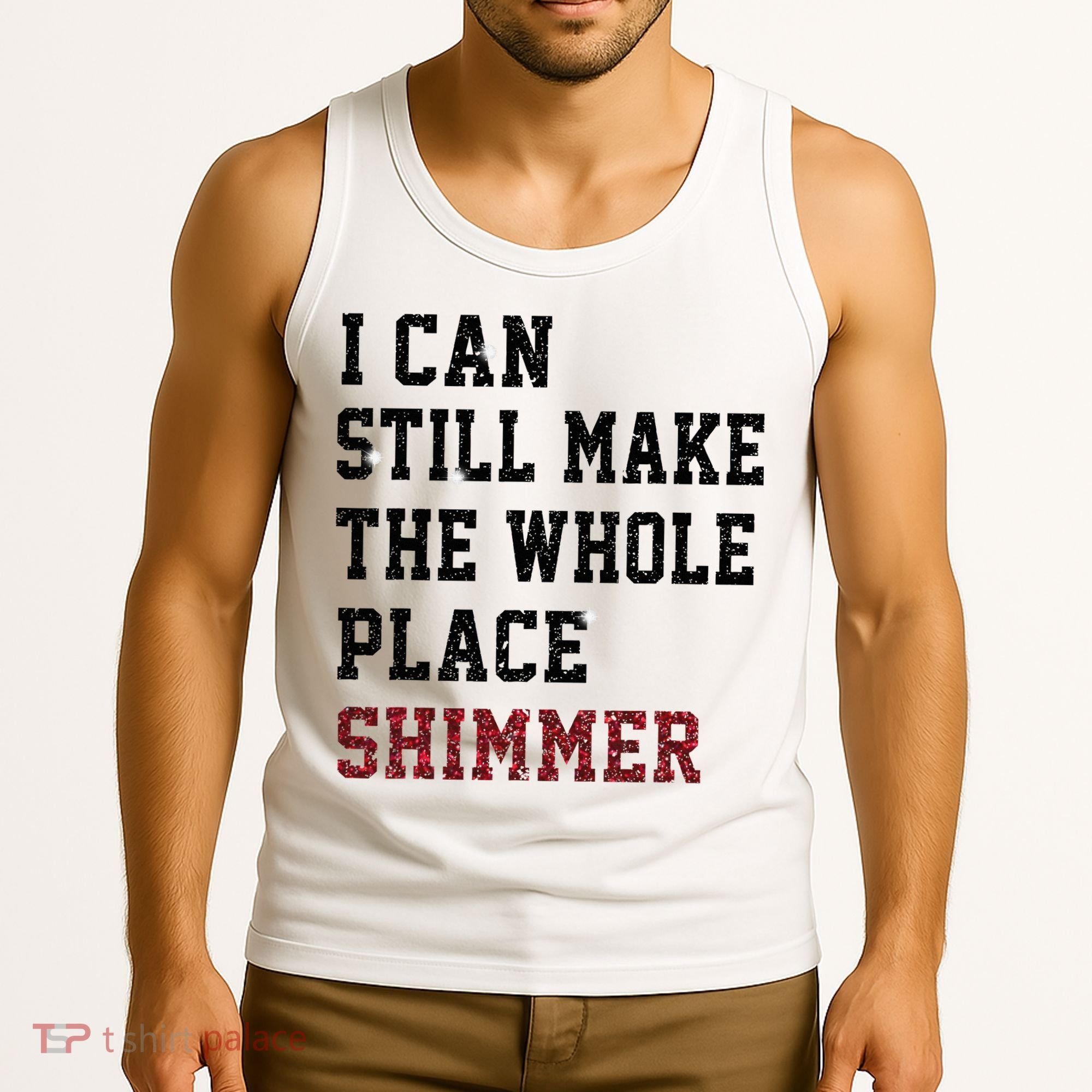 I Can Still Make The Whole Place Shimmer Disco Ball  Tank Top