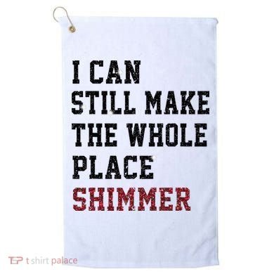 I Can Still Make The Whole Place Shimmer Disco Ball  Golf Towel