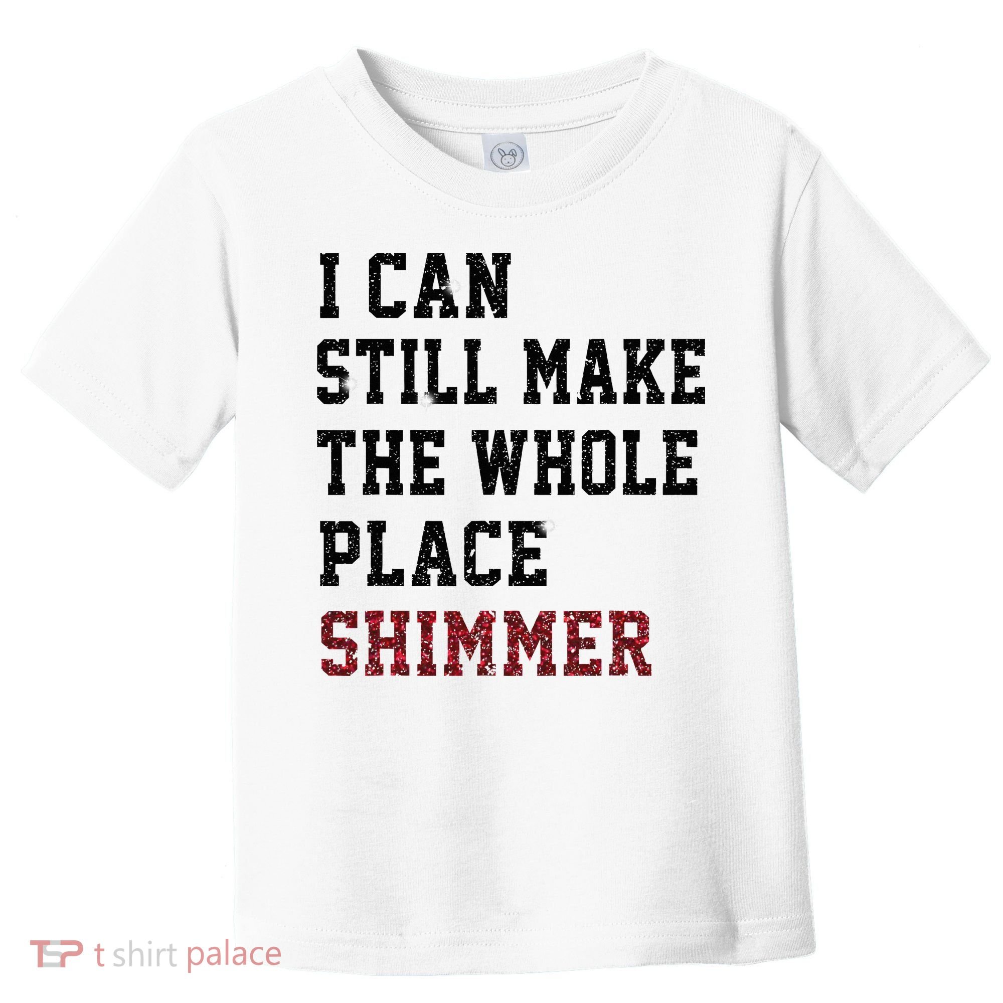 I Can Still Make The Whole Place Shimmer Disco Ball  Toddler T-Shirt