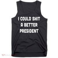 I Could Shit A Better President Tank Top thumb 0