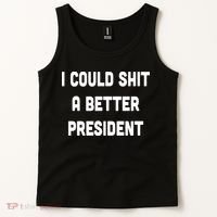 I Could Shit A Better President Tank Top thumb 2
