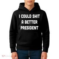 I Could Shit A Better President Kids Hoodie thumb 4