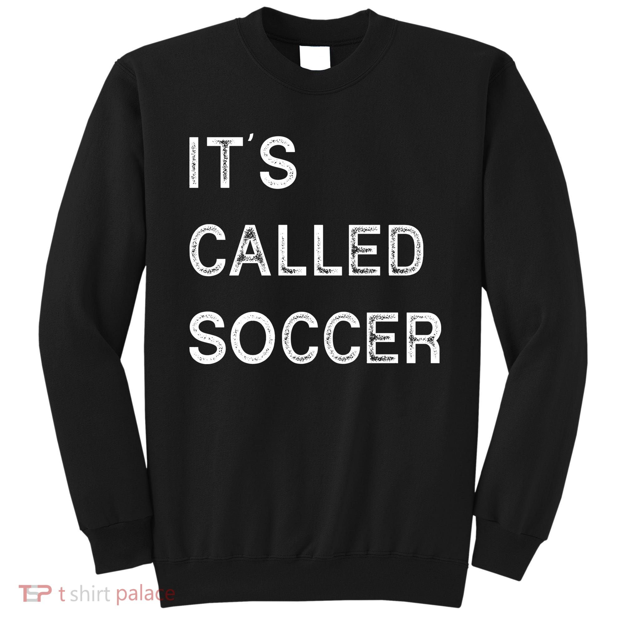 It's Called Soccer Funny World USA Football Cup Sweatshirt
