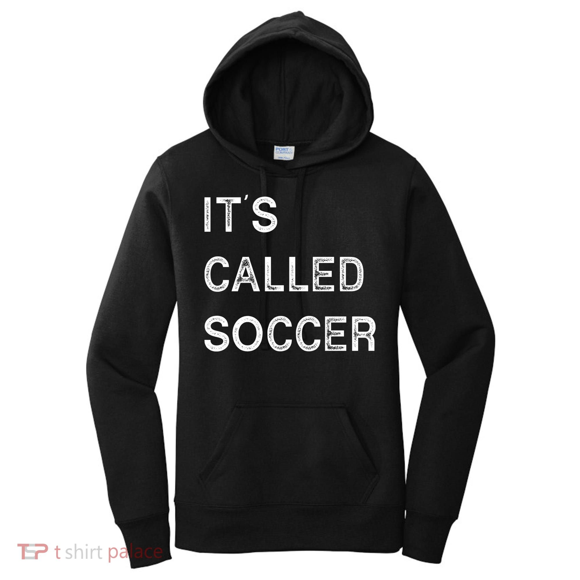 It's Called Soccer Funny World USA Football Cup Women's Hoodie