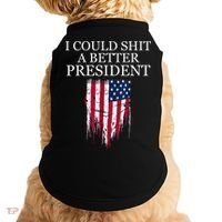 I Could Shit A Better President Funny Doggie Tank thumb 0