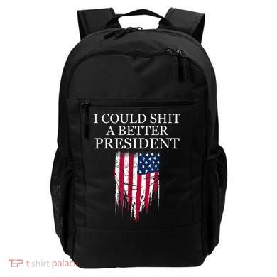 I Could Shit A Better President Funny Backpack