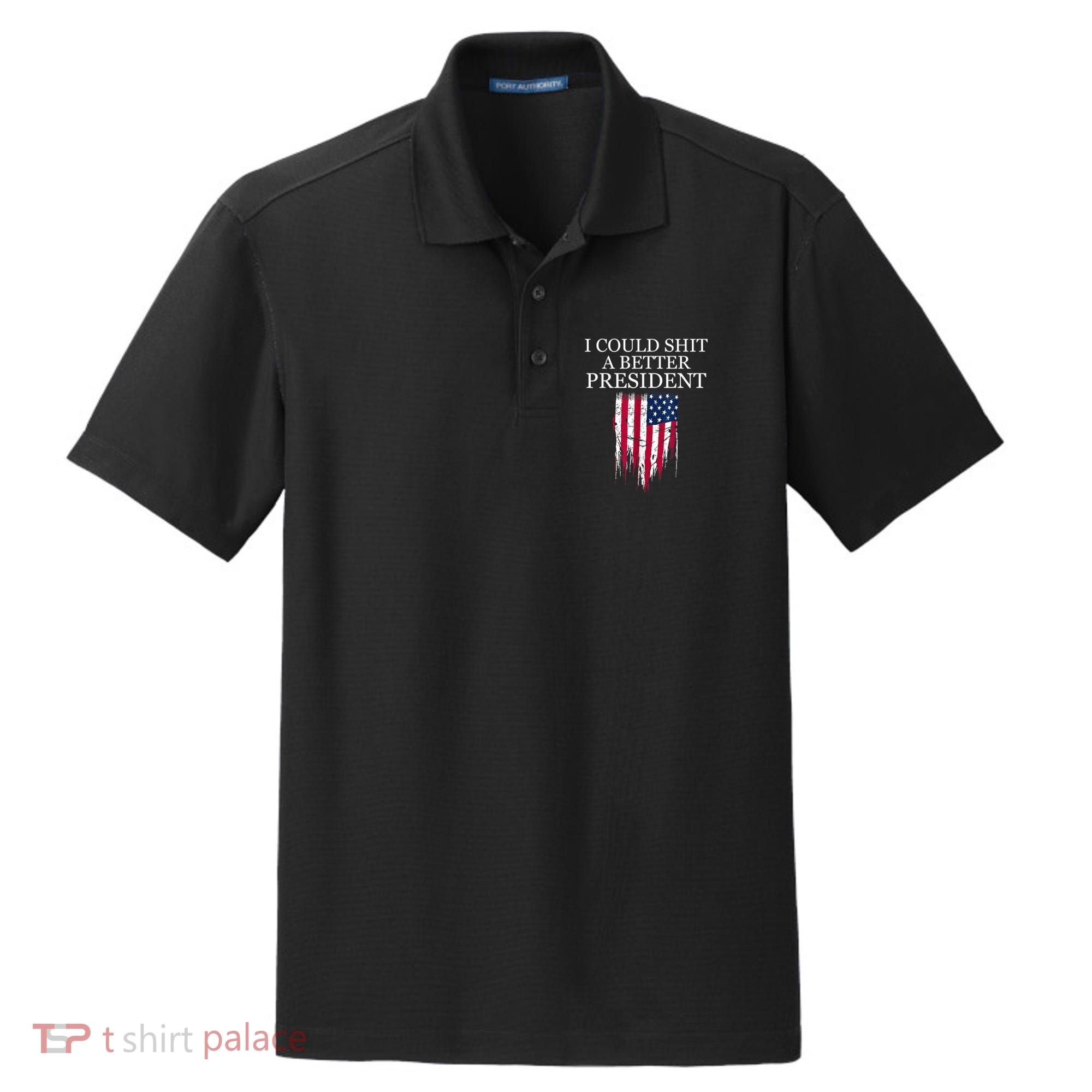 I Could Shit A Better President Funny Dry Zone Grid Polo