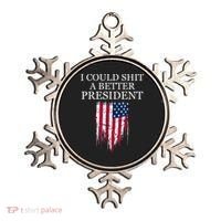 I Could Shit A Better President Funny Ornament thumb 0