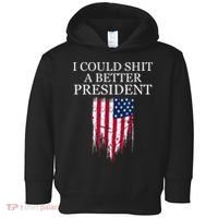 I Could Shit A Better President Funny Toddler Hoodie thumb 0