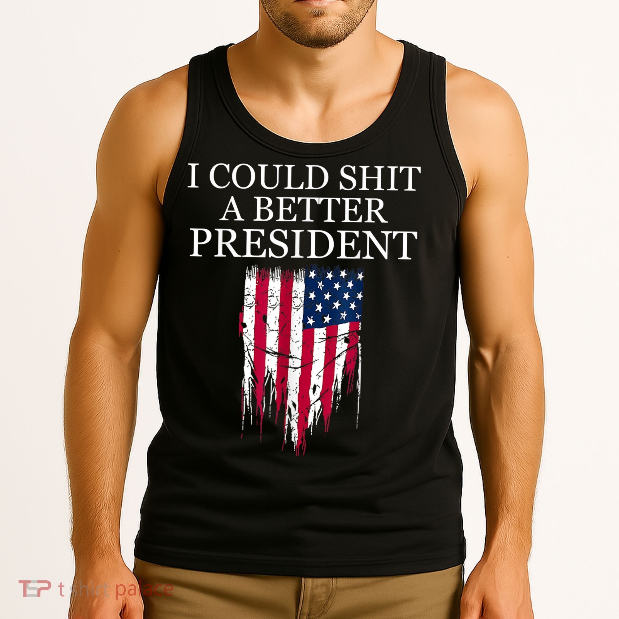 I Could Shit A Better President Funny Tank Top