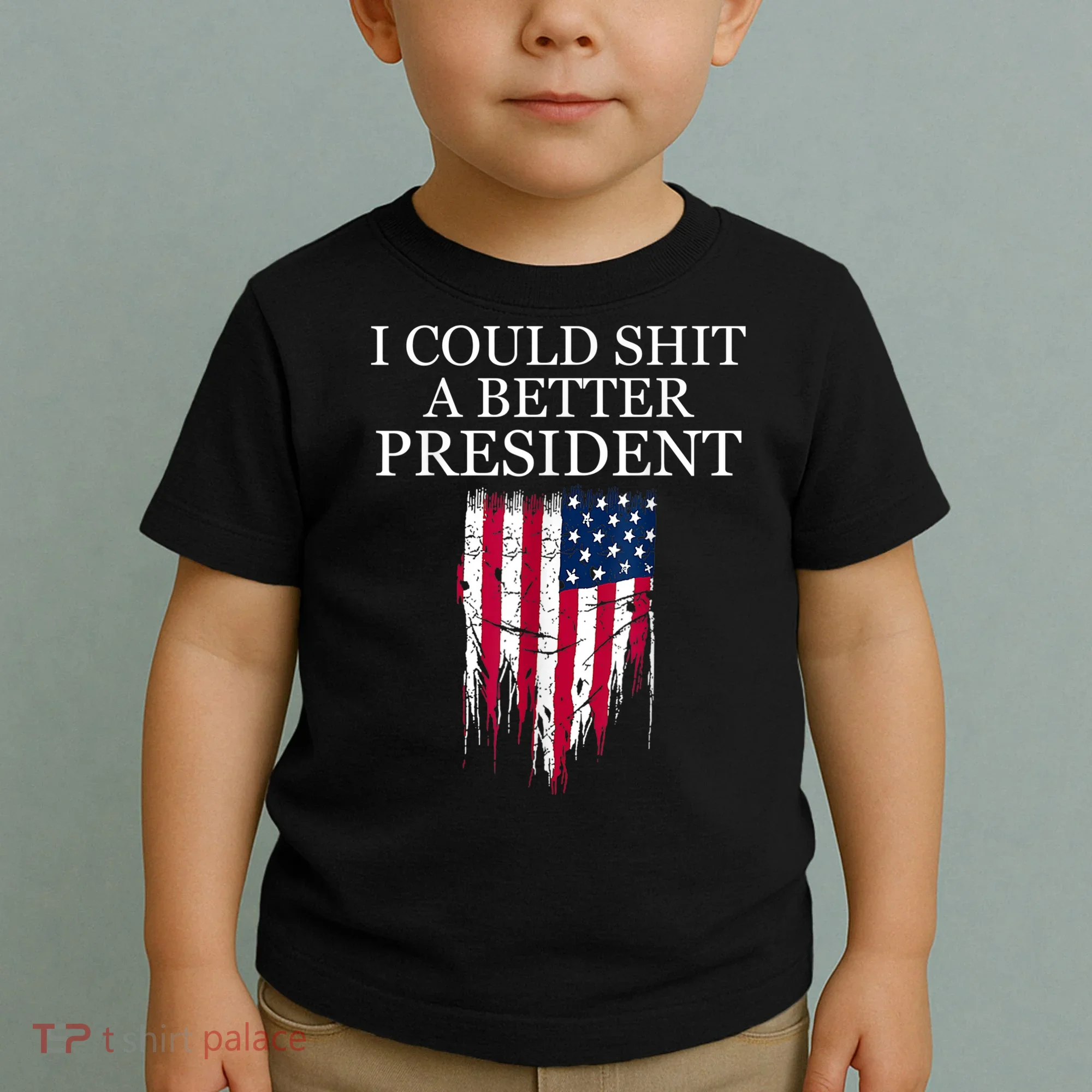 I Could Shit A Better President Funny Toddler T-Shirt