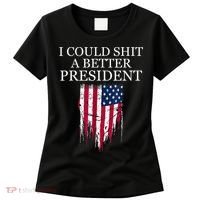 I Could Shit A Better President Funny Women's T-Shirt thumb 0